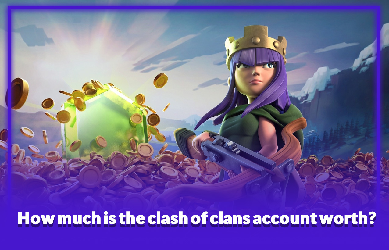 how-much-is-the-clash-of-clans-account-worth